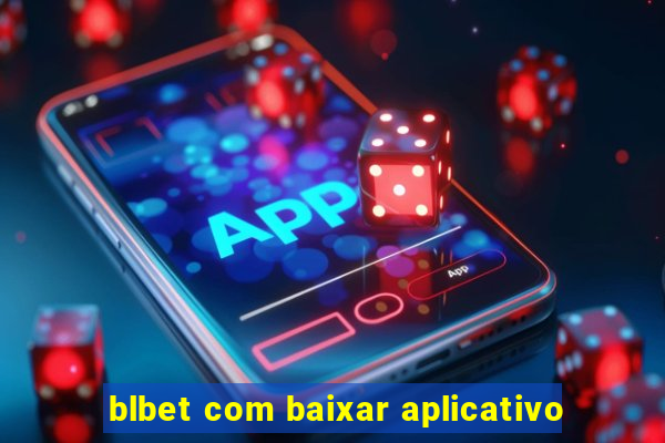 blbet com baixar aplicativo